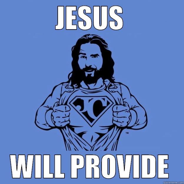 JESUS WILL PROVIDE Super jesus