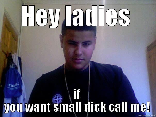 Small dick  - HEY LADIES IF YOU WANT SMALL DICK CALL ME! Misc