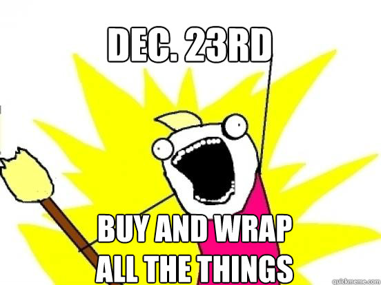 Dec. 23rd Buy and Wrap
All the things  X All The Things