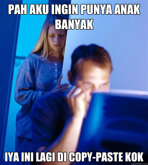 pah aku ingin punya anak banyak iya ini lagi di copy-paste kok  Redditors Wife
