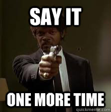 Say it One more time - Say it One more time  Pulp Fiction meme