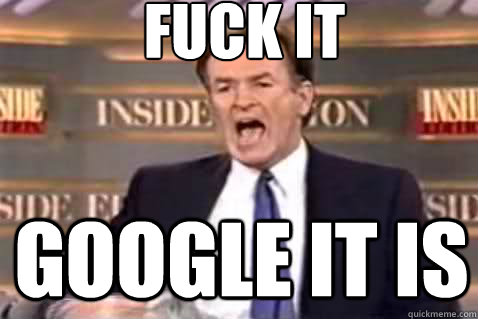 fuck it google it is  Fuck It Bill OReilly