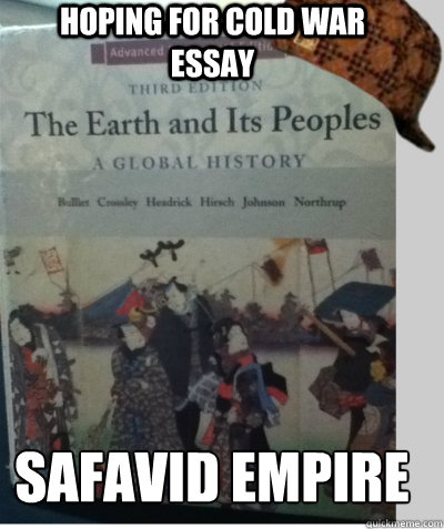 Hoping for Cold War Essay Safavid Empire  Scumbag Ap World
