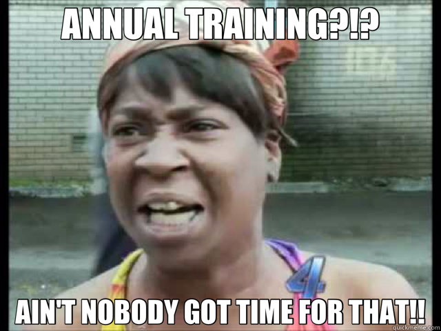 ANNUAL TRAINING?!? AIN'T NOBODY GOT TIME FOR THAT!! - ANNUAL TRAINING?!? AIN'T NOBODY GOT TIME FOR THAT!!  marinenet