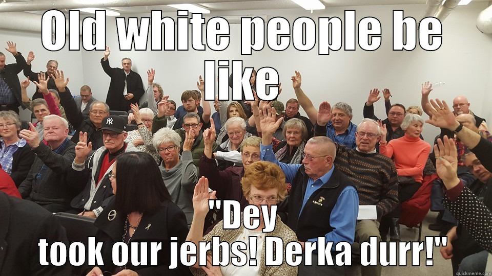 OLD WHITE PEOPLE BE LIKE 