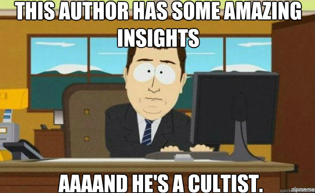 This author has some amazing insights AAAAND he's a cultist.  aaaand its gone
