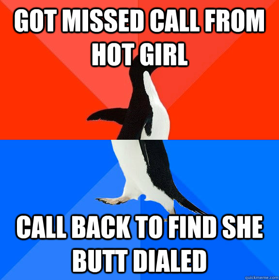 Got missed call from hot girl Call back to find she butt dialed  Socially Awesome Awkward Penguin