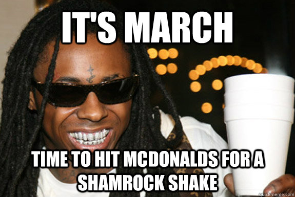 It's march time to hit mcdonalds for a shamrock shake - It's march time to hit mcdonalds for a shamrock shake  lilwayne123