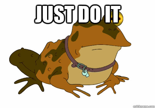 Just do it    Hypno-toad