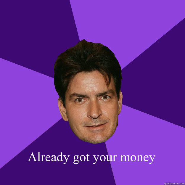  Already got your money   Clean Sheen