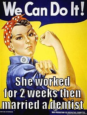  SHE WORKED FOR 2 WEEKS THEN MARRIED A DENTIST Misc