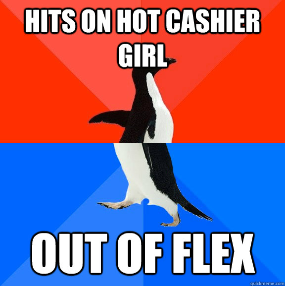 Hits on hot cashier girl Out of flex - Hits on hot cashier girl Out of flex  Socially Awesome Awkward Penguin