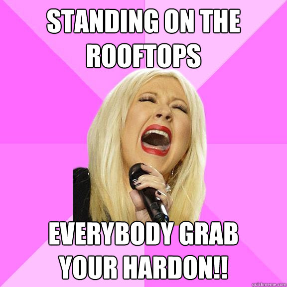 standing on the rooftops everybody grab 
your hardon!!  Wrong Lyrics Christina