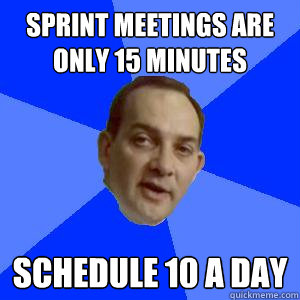 SPRINT MEETINGS ARE ONLY 15 Minutes SCHEDULE 10 a DAY - SPRINT MEETINGS ARE ONLY 15 Minutes SCHEDULE 10 a DAY  Misc