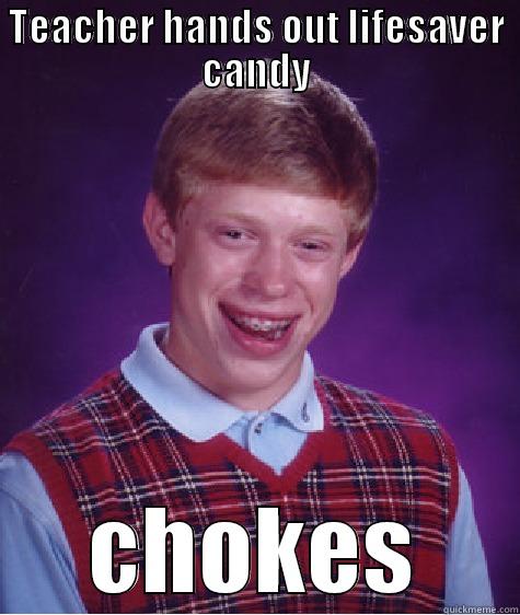 TEACHER HANDS OUT LIFESAVER CANDY CHOKES Bad Luck Brian