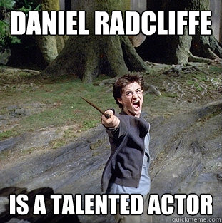 DANIEL RADCLIFFE IS A TALENTED ACTOR - DANIEL RADCLIFFE IS A TALENTED ACTOR  Pissed off Harry