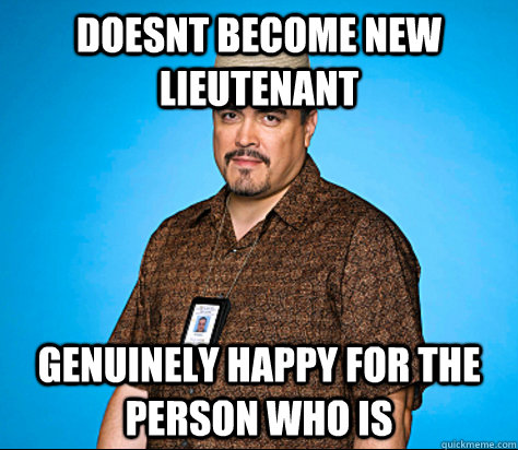 doesnt become new  lieutenant  genuinely happy for the person who is   