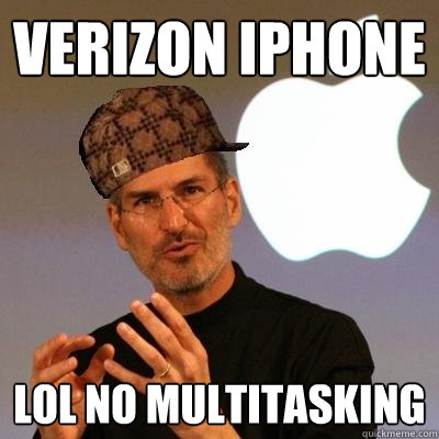 verizon iphone lol no multitasking  Scumbag Steve Jobs