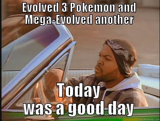 EVOLVED 3 POKEMON AND MEGA-EVOLVED ANOTHER TODAY WAS A GOOD DAY today was a good day