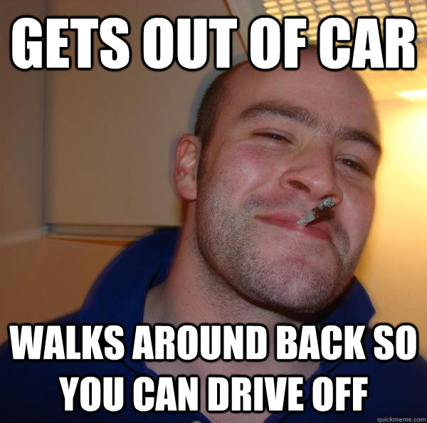 Gets out of car walks around back so you can drive off - Gets out of car walks around back so you can drive off  Misc