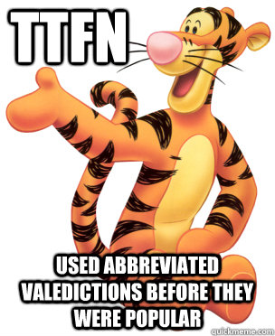 TTFN Used abbreviated valedictions before they were popular - TTFN Used abbreviated valedictions before they were popular  Hipster Tigger