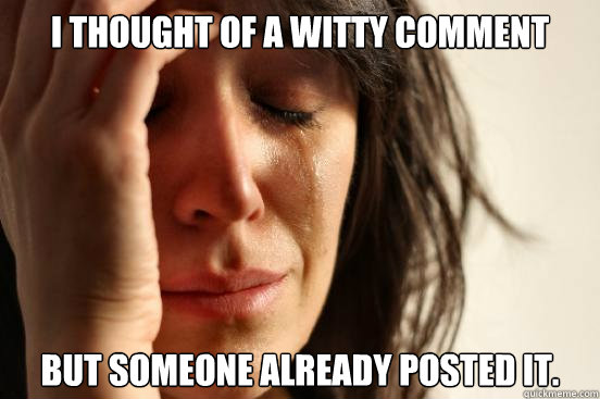 I thought of a witty comment but someone already posted it.  First World Problems