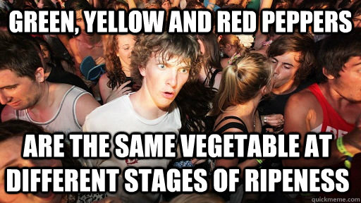 green, yellow and red peppers are the same vegetable at different stages of ripeness - green, yellow and red peppers are the same vegetable at different stages of ripeness  Sudden Clarity Clarence