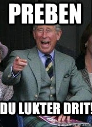 PREBEN Du lukter drit!  Prince Charles