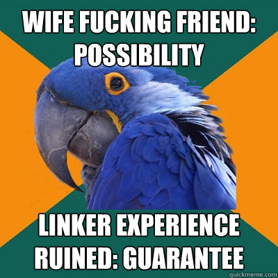 wife fucking friend: possibility linker experience ruined: guarantee  Paranoid Parrot