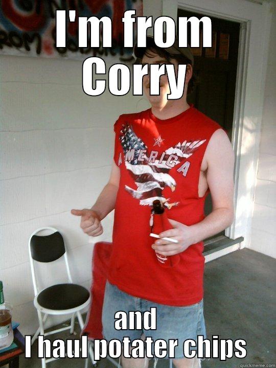 I'M FROM CORRY AND I HAUL POTATER CHIPS Redneck Randal
