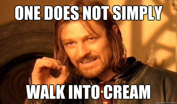 One does not simply walk into cream  One does not simply beat skyrim