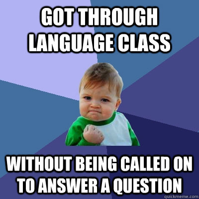 Got through language class without being called on to answer a question Caption 3 goes here  Success Kid