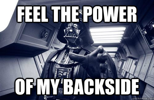 Feel the power of my backside  Darth Vader Choke