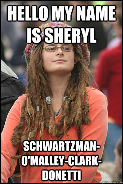 Hello my name is sheryl schwartzman-o'malley-clark-donetti  College Liberal
