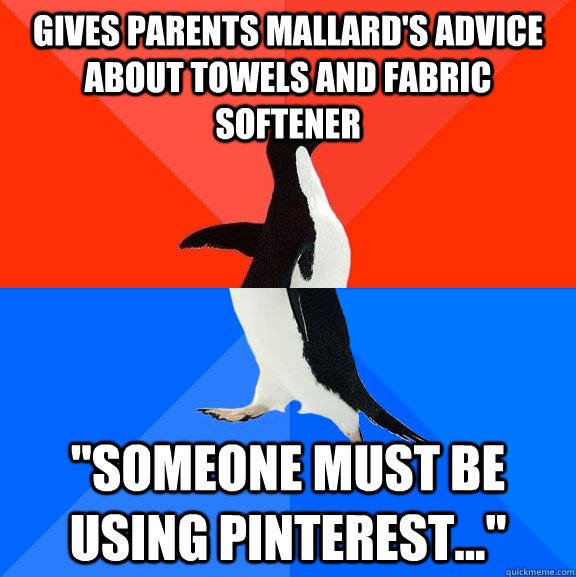 Gives parents mallard's advice about towels and fabric softener 