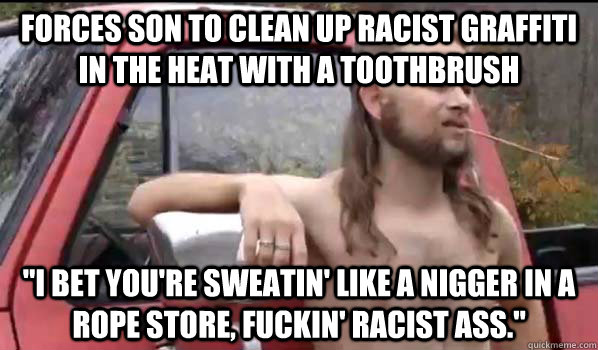 forces son to clean up racist graffiti in the heat with a toothbrush 