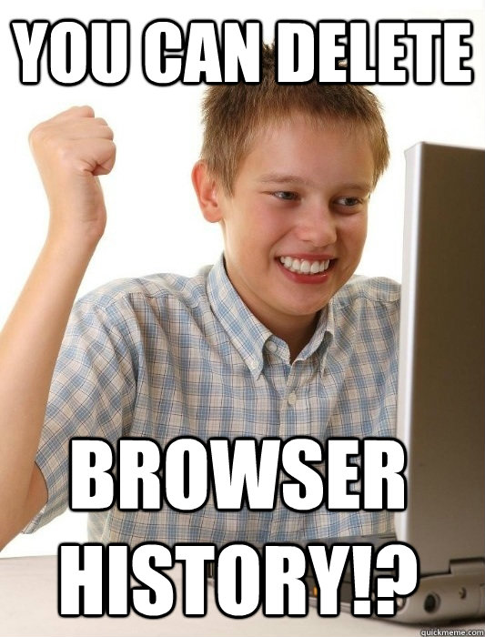You can delete Browser history!?  First Day on the Internet Kid