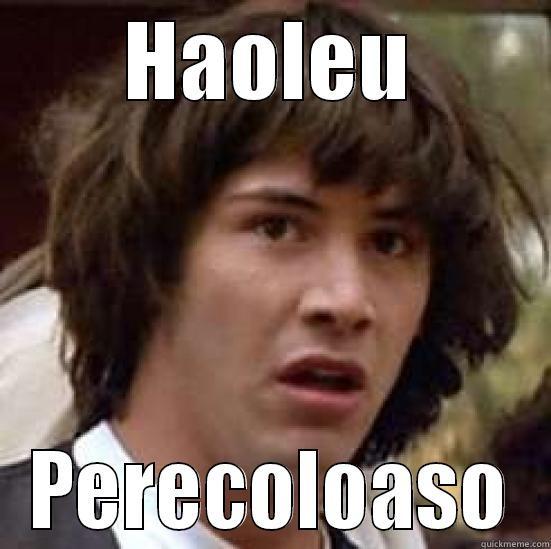 HAOLEU PERECOLOASO conspiracy keanu