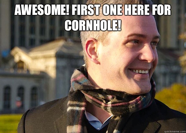 AWESOME! FIRST ONE HERE FOR CORNHOLE!  - AWESOME! FIRST ONE HERE FOR CORNHOLE!   White Entrepreneurial Guy