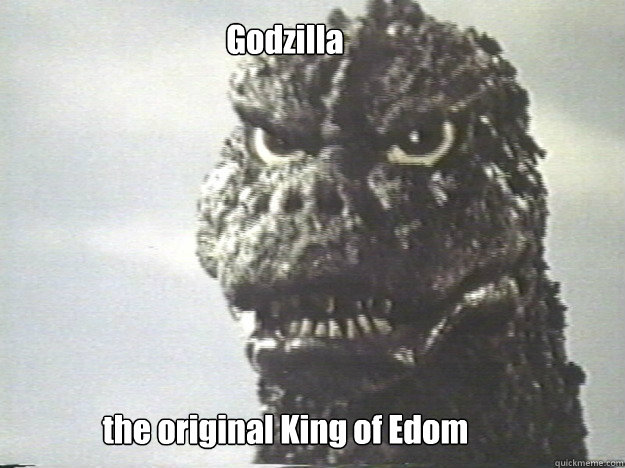 Godzilla  the original King of Edom  Godzilla