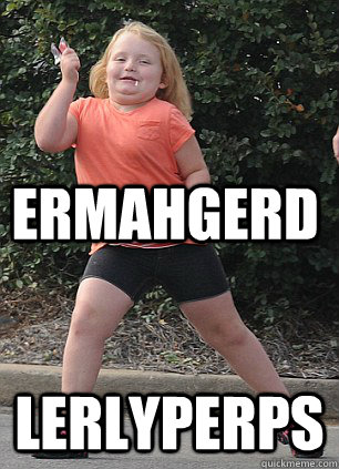 ERMAHGERD lerlyperps  