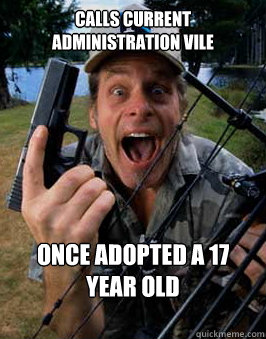 calls current administration vile once adopted a 17 year old
...to fuck - calls current administration vile once adopted a 17 year old
...to fuck  Scumbag Ted Nugent