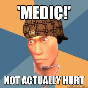 'MEDIC!' Not actually hurt  