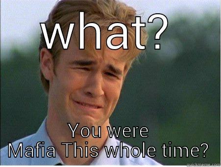 WHAT? YOU WERE MAFIA THIS WHOLE TIME? 1990s Problems