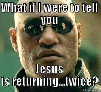 WHAT IF I WERE TO TELL YOU JESUS IS RETURNING...TWICE? Matrix Morpheus