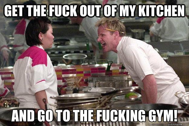 GET THE FUCK OUT OF MY KITCHEN  AND GO TO THE FUCKING GYM! Caption 3 goes here - GET THE FUCK OUT OF MY KITCHEN  AND GO TO THE FUCKING GYM! Caption 3 goes here  Misc