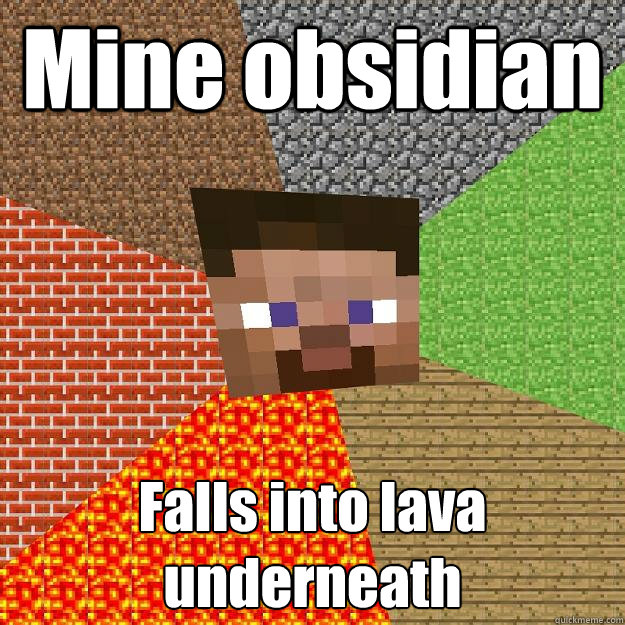 Mine obsidian Falls into lava underneath  Minecraft