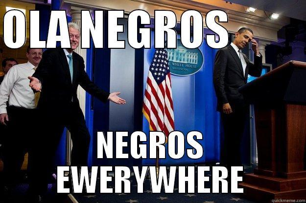 OLA NEGROS          NEGROS EWERYWHERE Inappropriate Timing Bill Clinton