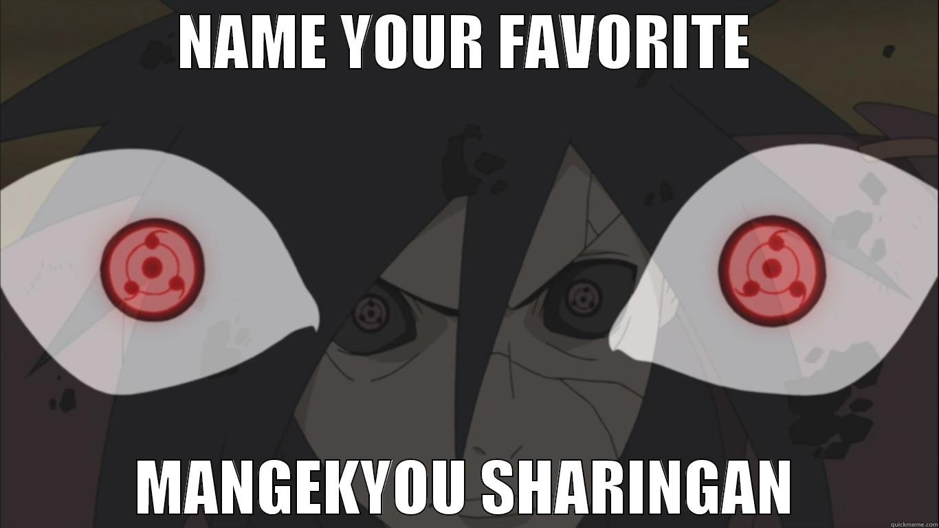 NAME YOUR FAVORITE MANGEKYOU SHARINGAN Misc