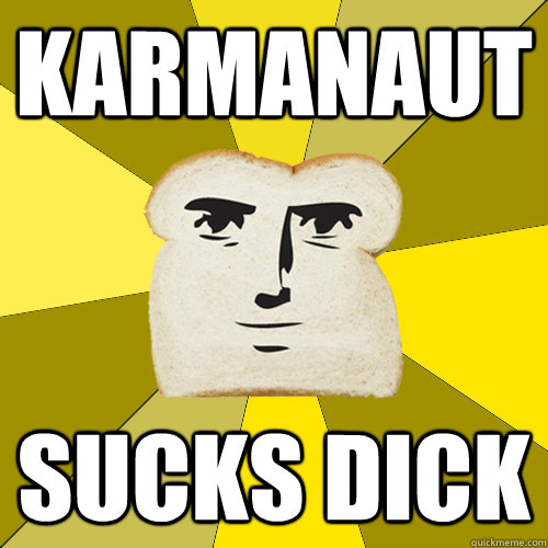 Karmanaut Sucks Dick  Breadfriend